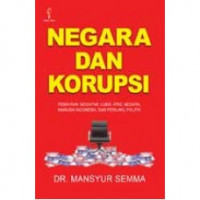 Negara dan korupsi: pemikiran Mochtar Lubis atas negara, manusia Indonesia, dan perilaku politik