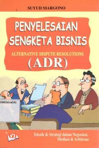 Penyelesaian sengketa bisnis: alternative dispute resolutions (ADR)