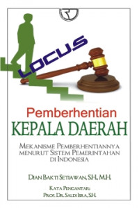 Pemberhentian kepala daerah: mekanisme pemberhentiannya menurut sistem pemerintahan di indonesia