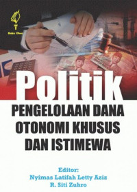 Politik pengelolaan dana otonomi khusus dan istimewa