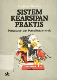 Sistem kearsipan praktis: penyusutan dan pemeliharaan arsip