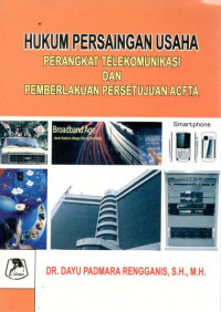 Hukum persaingan usaha: perangkat telekomunikasi dan pemberlakuan persetujuan ACFTA