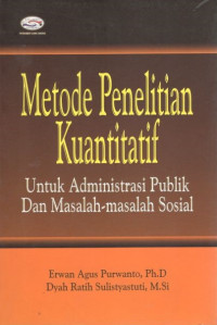 Metode penelitian kuantitatif: untuk administrasi publik dan masalah-masalah sosial