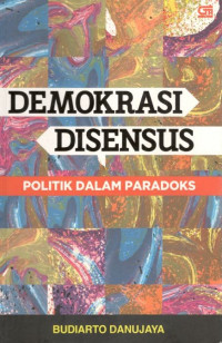 Demokrasi disensus: politik dalam paradoks