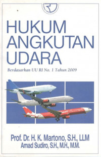 Hukum angkutan udara: berdasarkan UU RI No. 1 Tahun 2009