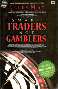 Smart trades not gamblers: untuk trading saham, forex, komoditas, dan futures