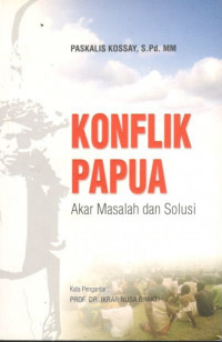 Konflik Papua: akar masalah dan solusi