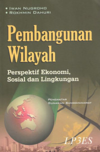 Pembangunan wilayah: perspektif ekonomi, sosial, dan lingkungan