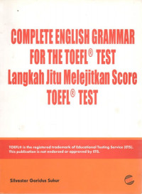 Complete english grammar for the TOEFL: test langkah jitu melejitkan score TOEFL