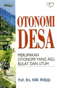 Otonomi desa: merupakan otonomi yang asli, bulat dan utuh