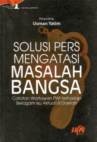 Solusi pers mengatasi masalah bangsa: catatan wartawan PWI terhadap beragam isu aktual di daerah