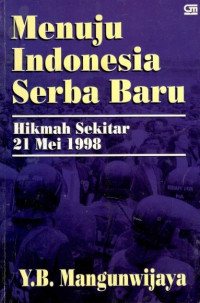 Menuju Indonesia serba baru: hikmah sekitar 21 mei 1998