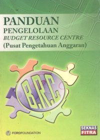 Panduan pengelolaan budget resource centre (pusat pengetahuan anggaran)