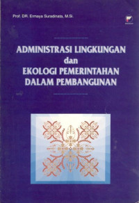 Administrasi lingkungan dan ekologi pemerintahan dalam pembangunan