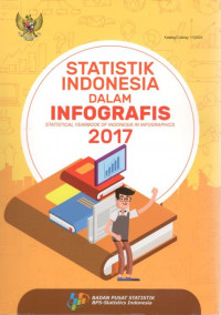 Statistik Indonesia dalam infografis: statistical yearbook of Indonesia in infographics 2017