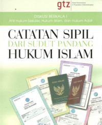 Catatan sipil dari sudut pandang hukum Islam: diskusi berkala I ahli hukum sekuler, hukum Islam, dan hukum adat