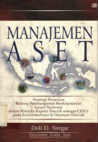 Manajemen aset: strategi penataan konsep pembangunan berkelanjutan secara Nasional dalam konteks Kepala Daerah sebagai CEO's pada era globalisasi dan otonomi daerah