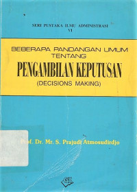 Beberapa pandangan umum tentang pengambilan keputusan: decisions making