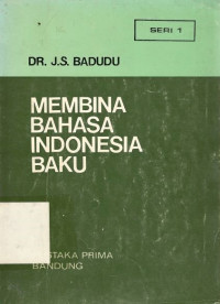 Membina bahasa Indonesia baku: seri 1