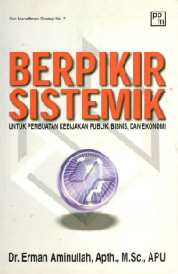 Berpikir sistemik: untuk pembuatan kebijakan publik, bisnis, dan ekonomi