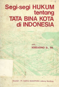 Segi-segi hukum tentang tata bina kota di Indonesia