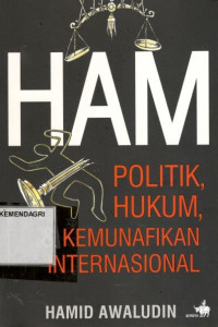 HAM : politik, hukum, dan kemunafikan Internasional