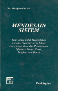 Mendesain sistem: satu upaya untuk menciptakan metode, prosedur serta teknik pengolahan data dan pemerolehan informasi secara cepat, lengkap dan akurat