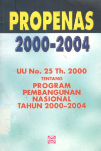 Propenas 2000-2004: UU No. 25 Th. 2000 tentang program pembangunan nasional tahun 2000-2004