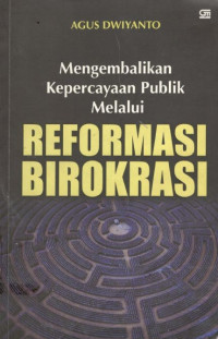 Mengembalikan kepercayaan publik melalui reformasi birokrasi