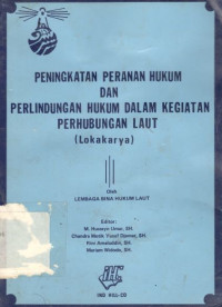 Peningkatan peranan hukum dan perlindungan hukum dalam kegiatan perhubungan laut: lokakarya