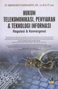 Hukum telekomunikasi, penyiaran dan teknologi informasi: regulasi dan konvergensi