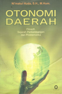 Otonomi daerah : filosofi, sejarah perkembangan, dan problematika