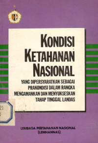 Kondisi ketahanan nasional: yang dipersyaratkan sebagai prakondisi dalam rangka mengamnakan dan menyukseskan tahap tinggal landas