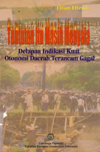 Tuntutan itu masih menyala: delapan indikasi kuat otonomi daerah terancam gagal