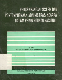 Pengembangan sistem dan penyempurnaan administrasi negara dalam pembangunan nasional