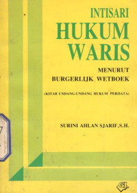 Intisari hukum waris: menurut Burgerlijk Wetboek (kitab undang-undang hukum perdata)