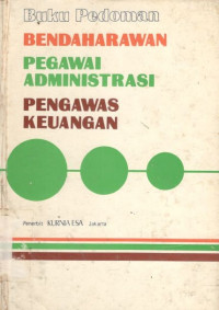 Bendaharawan, pegawai administrasi, pengawas keuangan: buku pedoman