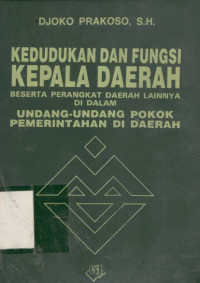 Kedudukan dan fungsi kepala daerah beserta perangkat daerah lainnya di dalam undang-undang pokok pemerintahan di daerah