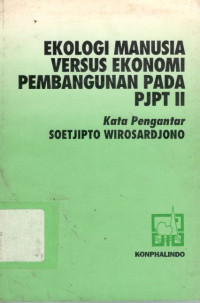 Ekologi manusia versus ekonomi pembangunan pada PJPT II