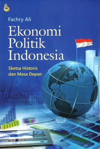 Ekonomi politik Indonesia: sketsa historis dan masa depan