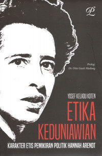 Etika keduniawian: karakter etis pemikiran politik Hannah Arendt