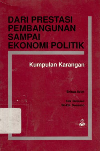 Dari prestasi pembangunan sampai ekonomi politik: kumpulan karangan