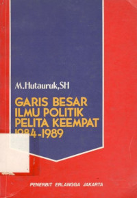 Garis besar ilmu politik pelita keempat 1984-1989