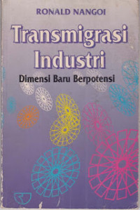 Transmigrasi industri: dimensi baru berpotensi