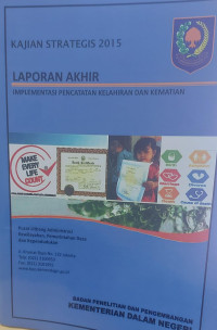 Laporan akhir kajian strategis 2015: Implementasi pencatatan kelahiran dan kematian