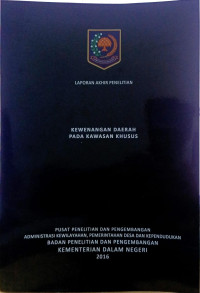 Laporan akhir penelitian: Kewenangan daerah pada kawasan khusus