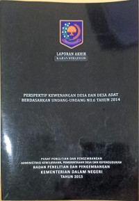 Laporan akhir kajian strategis: Perspektif kewenangan desa dan desa adat berdasarkan undang-undang no. 6 tahun 2014