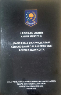 Laporan akhir kajian strategis: Pancasila dan wawasan kebangsaaan dalam proyeksi agenda nawacita