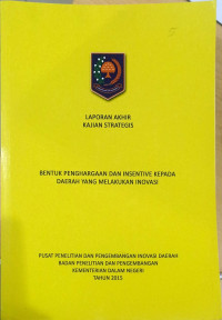 Laporan akhir kajian strategis: Bentuk penghargaan dan insentive kepada daerah yang melakukan inovasi