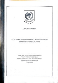 Laporan akhir kajian aktual: Karakteristik inovasi daerah berbasis potensi wilayah